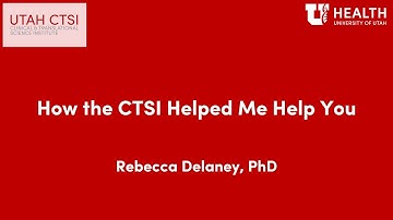 How the CTSI Helped Me Help You: Rebecca Delaney