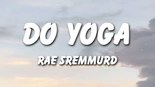 Do Yoga - Rae Sremmurd (Lyrics)