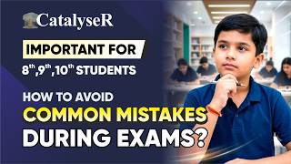 Common Exam Mistakes & How to Avoid Them | CBSE Exam Tips for Class 8, 9 & 10 | CatalyseR