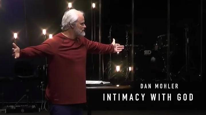 Intimacy With God // Dan Mohler