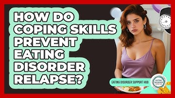 How Do Coping Skills Prevent Eating Disorder Relapse? - Eating Disorder Support Hub