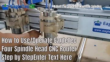 How to Use / Operate EagleTec Four Spindle Head CNC Router Step by Step