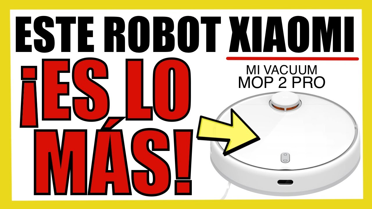 ▷ Xiaomi Aspiradora y Trapeadora Mi Robot Vacuum-Mop 2 Pro ©