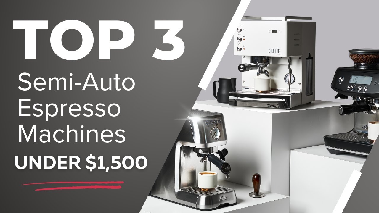 Top 3 Semi-automatic Espresso machines UNDER $1,500 