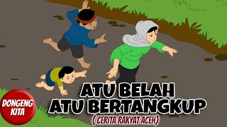 ATU BELAH ATU BERTANGKUP ~ Cerita Rakyat Provinsi Aceh  | Dongeng Kita