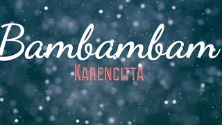 Karencitta - Bambambam (LYRICS)