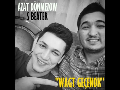 AZAT DÖNMEZOW & S BEATER - WAGT GEÇENOK (Official Video 2022)