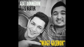 AZAT DÖNMEZOW & S BEATER - WAGT GEÇENOK ( 2022) Resimi