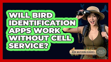 Will bird identification apps work without cell service?