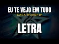 Eu Te Vejo Em Tudo - Casa Worship (LETRA)