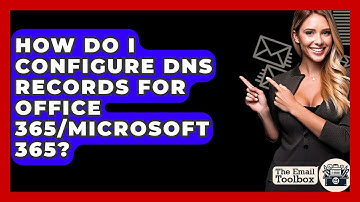 How Do I Configure DNS Records For Office 365/Microsoft 365? - TheEmailToolbox.com