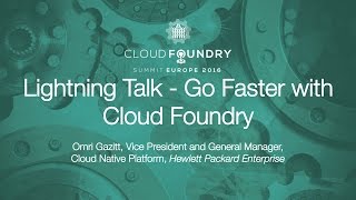 Lightning Talk - Go Faster with Cloud Foundry - Omri Gazitt