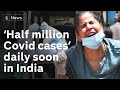 India: Half a million Covid-19 cases per day predicted as hospitals run out of oxygen