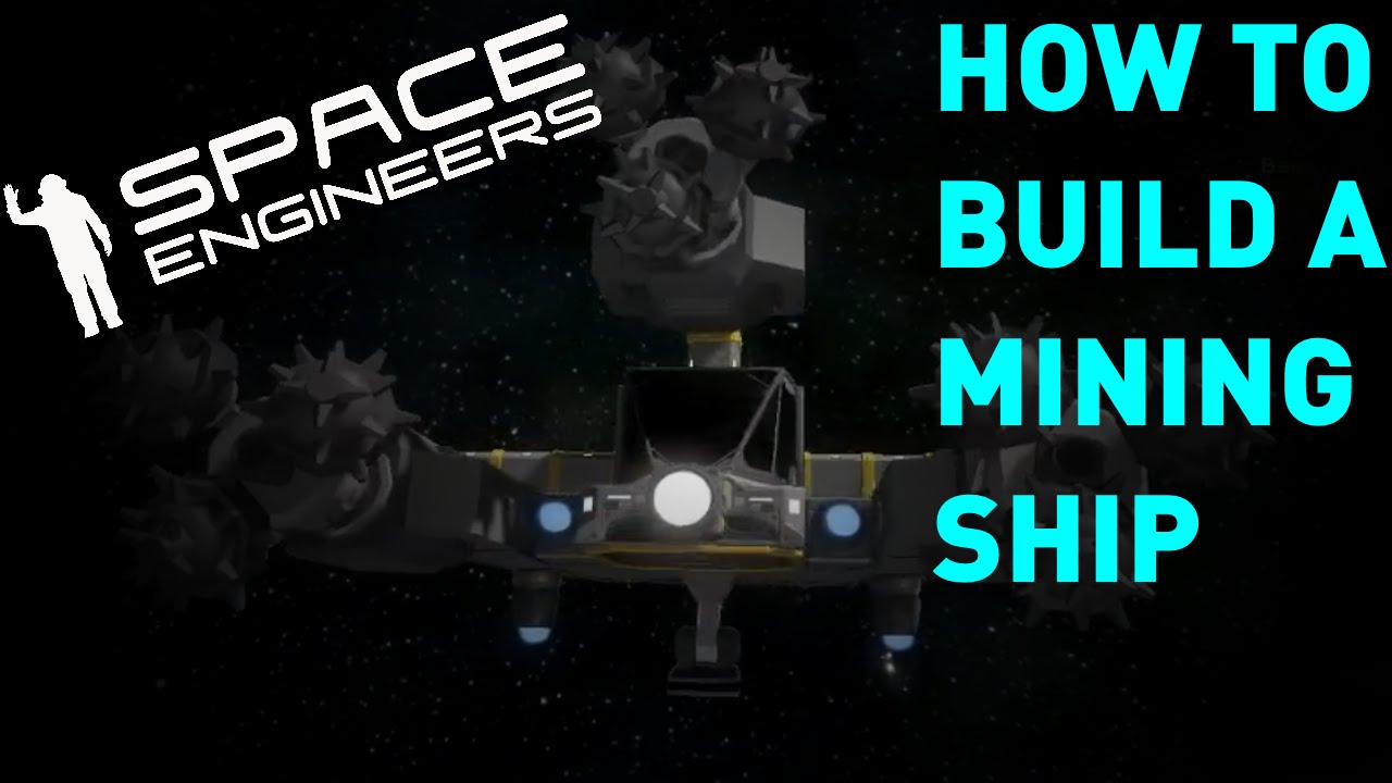 Space Engineers - How To Build A Mining Ship [TUTORIAL] - YouTube
