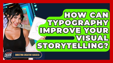 How Can Typography Improve Your Visual Storytelling? - Directing Creative Success