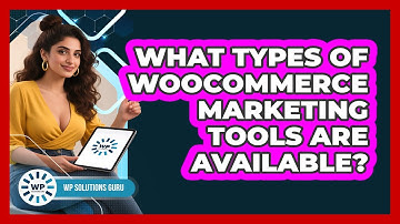 What Types Of WooCommerce Marketing Tools Are Available?