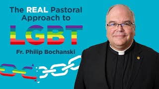 The REAL Pastoral Approach to LGBT