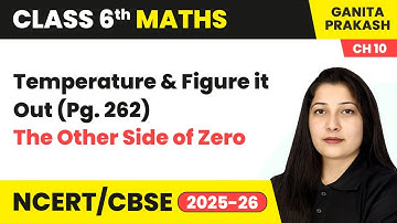 Temperature & Figure it Out (Pg. 262) - The Other Side of Zero | Class 6 Maths Chapter 10 | CBSE