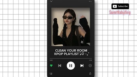 K-pop playlist for when you wanna clean your room ˚ ༘♡ ⋆｡˚