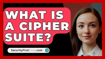 What Is A Cipher Suite? - SecurityFirstCorp.com