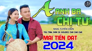 💥Anh Ba Chị Tư - Mai Tiến Đạt, LK ChaChaCha Dân Ca Quê Hương Hay Nhất 2024💥.