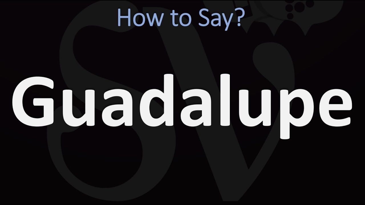 How To Pronounce Guadalupe? (Correctly)