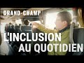 Grandchamp  linclusion au quotidien