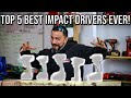 TOP 5 BEST IMPACT DRIVERS EVER MADE IN THE WORLD!