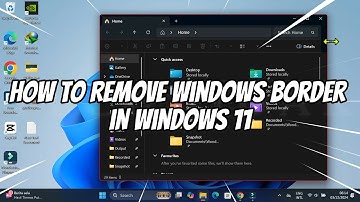 How to Remove Windows Border in Windows 11