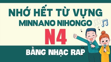 Học hết từ vựng N4 Minna no Nihongo bằng RAP thú vị