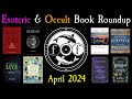 Foolish fishs occult  esoteric book roundup april 2024