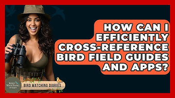 How Can I Efficiently Cross-reference Bird Field Guides And Apps? - Bird Watching Diaries
