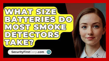 What Size Batteries Do Most Smoke Detectors Take? - SecurityFirstCorp.com