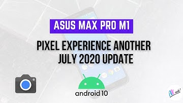 ASUS MAX PRO M1 GOT ANOTHER PIXEL EXPERIENCE JULY 2020 UPDATE | THE ANDROID RUSH