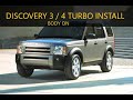 DISCOVERY 3 TURBO INSTALL * BODY ON*