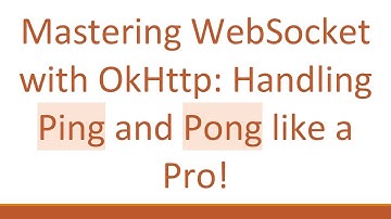 Mastering WebSocket with OkHttp: Handling Ping and Pong like a Pro!
