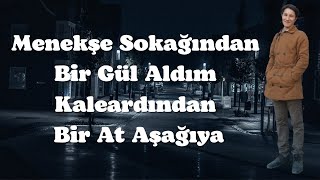 Menekşe Sokağından Bir Gül Aldım Kaleardından Bir At Aşağıya Muhammed Münzevi Şiir