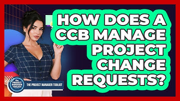 How Does A CCB Manage Project Change Requests?