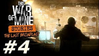 This War of Mine: The Last Broadcast - Part 4 Wealth