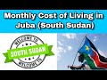 Monthly cost of living in Juba (South Sudan) || Expense Tv