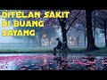 DI TELAN SAKIT DIBUANG SAYANG ( official lyric  )