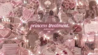 princess treatment.mp3 ♡