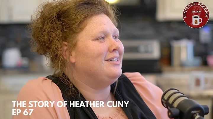 Pentecast Podcast: Ep 67 The Story of Heather Cuny