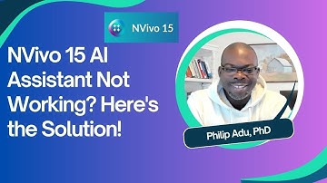 NVivo 15 AI Assistant Not Working? Here