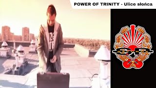 Video thumbnail of "POWER OF TRINITY - Ulice słońca [OFFICIAL VIDEO]"