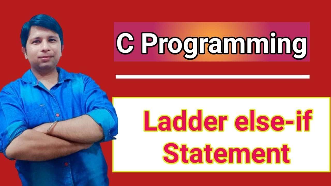 Ladder else-if statement in C Programming | Explanation