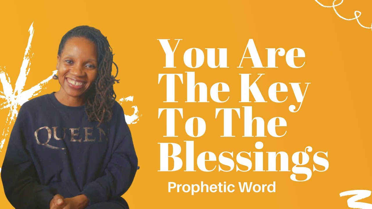 Prophetic Word - You Are The Key To Receiving The Blessings - Dream Interpretation - May 17 2021