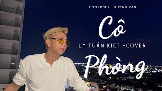 CÔ PHÒNG - HỒ QUANG HIẾU x HUỲNH VĂN | Lý Tuấn Kiệt Cover | thời gian không thể xoá nhoà đôi ta ..