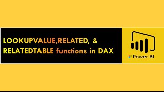 LOOKUPVALUE,RELATED, & RELATEDTABLE functions in DAX