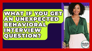 What If You Get An Unexpected Behavioral Interview Question? - Midlife Reset Coach